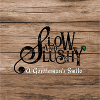 Slow and Slushy - A Gentleman's Smile